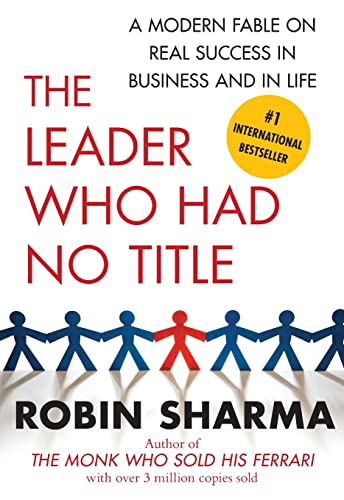 The Leader Who Had No Title: A Modern Fable on Real Success in Business and in Life - Paperback
