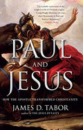 Paul and Jesus: How the Apostle Transformed Christianity - Paperback