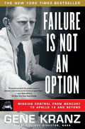 Failure Is Not an Option: Mission Control from Mercury to Apollo 13 and Beyond - Paperback