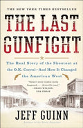 The Last Gunfight: The Real Story of the Shootout at the O.K. Corral-And How It Changed the American West - Paperback
