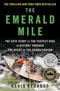 The Emerald Mile: The Epic Story of the Fastest Ride in History Through the Heart of the Grand Canyon - Hardcover