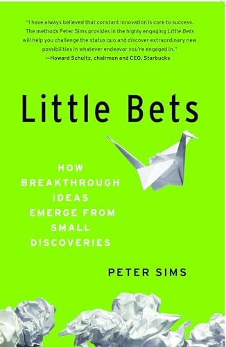Little Bets: How Breakthrough Ideas Emerge from Small Discoveries - Paperback