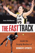 The Fast Track: Inside the Surging Business of Women's Sports - Hardcover