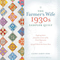 The Farmer's Wife 1930s Sampler Quilt: Inspiring Letters from Farm Women of the Great Depression and 99 Quilt Blocks That Honor Them - Paperback