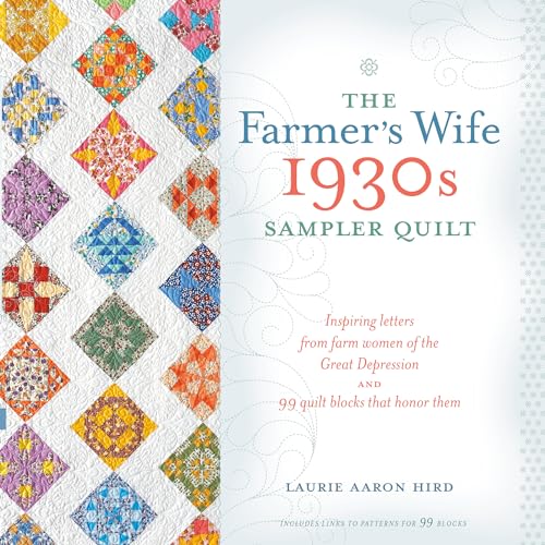 The Farmer's Wife 1930s Sampler Quilt: Inspiring Letters from Farm Women of the Great Depression and 99 Quilt Blocks That Honor Them - Paperback