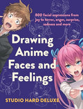 Drawing Anime Faces and Feelings: 800 Facial Expressions from Joy to Terror, Anger, Surprise, Sadness and More - Paperback