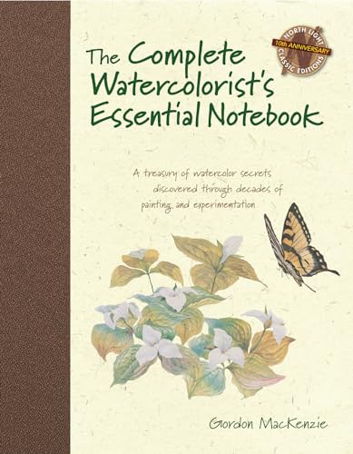 The Complete Watercolorist's Essential Notebook: A Treasury of Watercolor Secrets Discovered Through Decades of Painting and Experimentation - Hardcover