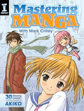 Mastering Manga with Mark Crilley: 30 Drawing Lessons from the Creator of Akiko - Paperback