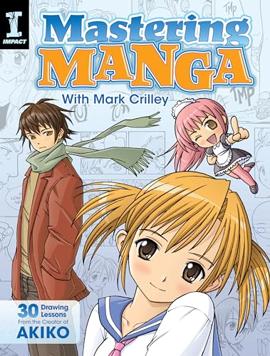 Mastering Manga with Mark Crilley: 30 Drawing Lessons from the Creator of Akiko - Paperback