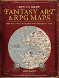 How to Draw Fantasy Art and RPG Maps: Step by Step Cartography for Gamers and Fans - Paperback