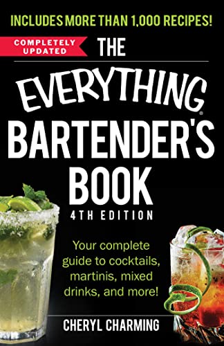 The Everything Bartender's Book: Your Complete Guide to Cocktails, Martinis, Mixed Drinks, and More! - Paperback