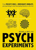 Psych Experiments: From Pavlov's Dogs to Rorschach's Inkblots, Put Psychology's Most Fascinating Studies to the Test - Paperback