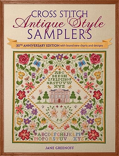 Cross Stitch Antique Style Samplers: 30th Anniversary Edition with Brand New Charts and Designs - Paperback