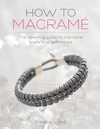 How to Macrame: The Essential Guide to Macrame Knots and Techniques - Paperback