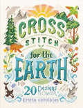 Cross Stitch for the Earth: 20 Designs to Cherish - Paperback