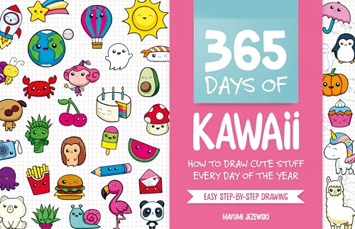 365 Days of Kawaii: How to Draw Cute Stuff Every Day of the Year - Paperback