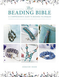 The Beading Bible: The Essential Guide to Beads and Beading Techniques - Paperback