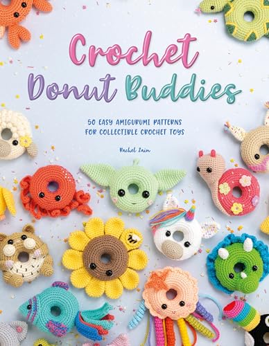 Crochet Donut Buddies: 50 Easy Amigurumi Patterns for Collectible Crochet Toys - Paperback