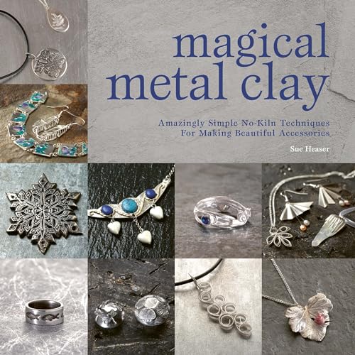 Magical Metal Clay: Amazingly Simple No-Kiln Techniques for Making Beautiful Accessories - Paperback