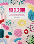 Needlepoint: A Modern Stitch Directory: Over 100 Creative Stitches and Techniques for Tapestry Embroidery - Paperback