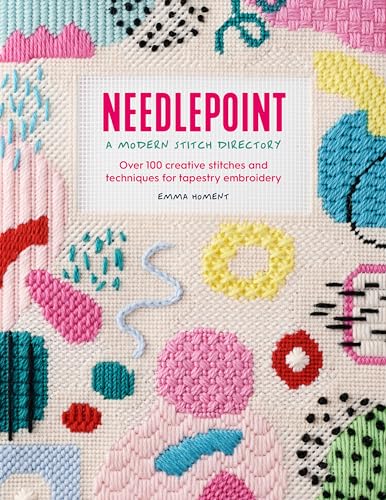 Needlepoint: A Modern Stitch Directory: Over 100 Creative Stitches and Techniques for Tapestry Embroidery - Paperback