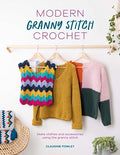 Modern Granny Stitch Crochet: Make Clothes and Accessories Using the Granny Stitch - Paperback