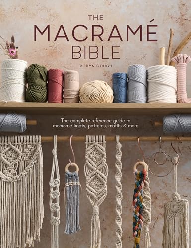 The Macrame Bible: The Complete Reference Guide to Macrame Knots, Patterns, Motifs and More - Paperback