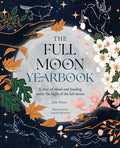 The Full Moon Yearbook: A Year of Ritual and Healing Under the Light of the Full Moon. - Paperback