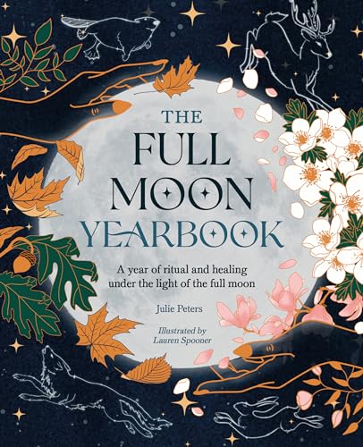 The Full Moon Yearbook: A Year of Ritual and Healing Under the Light of the Full Moon. - Paperback