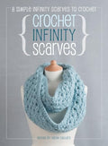 Crochet Infinity Scarves: 8 simple infinity scarves to crochet - Hardcover