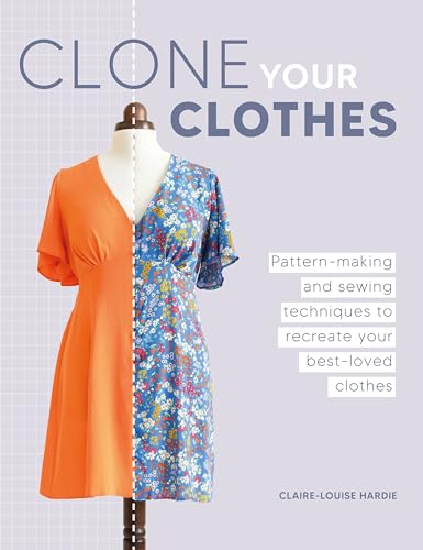 Clone Your Clothes: Pattern-Making and Sewing Techniques to Recreate Your Best-Loved Clothes - Paperback