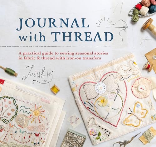 Journal with Thread: A Practical Guide to Sewing Seasonal Stories in Fabric & Thread with Iron-On Transfers - Hardcover