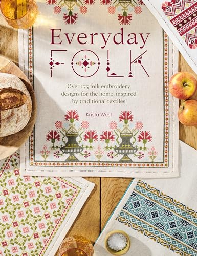 Everyday Folk: Over 175 Folk Embroidery Designs for the Home, Inspired by Traditional Textiles - Paperback