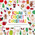 Kawaii Crochet Christmas: 40 Super Cute Amigurumi Patterns for the Festive Season - Paperback