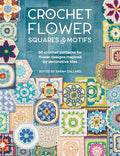 Crochet Flower Squares & Motifs: 30 Crochet Patterns for Flower Designs Inspired by Decorative Tiles - Paperback