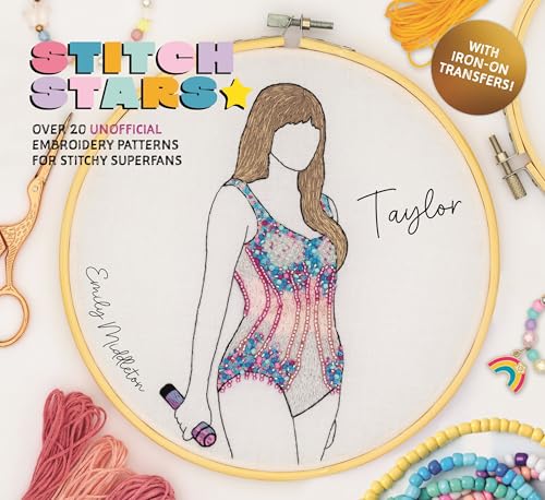 Stitch Stars: Taylor: Over 20 Unofficial Embroidery Patterns for Stitchy Superfans - Hardcover