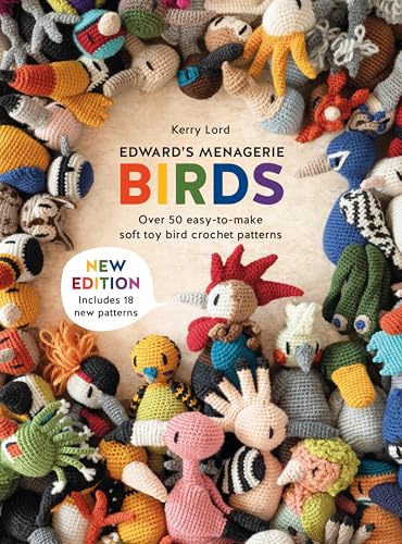 Edward's Menagerie: Birds - New Edition: Over 50 Easy-To-Make Soft Toy Crochet Bird Patterns - Paperback
