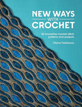 New Ways with Crochet: 50 Innovative Crochet Stitch Patterns and Projects - Paperback