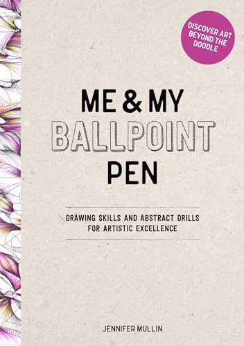 Me and My Ballpoint Pen: Discover Art Beyond the Doodle: Drawing Skills and Abstract Drills for Artistic Excellence - Hardcover