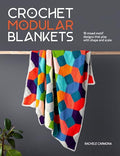 Crochet Modular Blankets: 18 Mixed Motif Designs That Play with Shape and Scale - Paperback