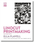 Linocut Printmaking in the City: Tools and Techniques for the Urban Artist - Paperback
