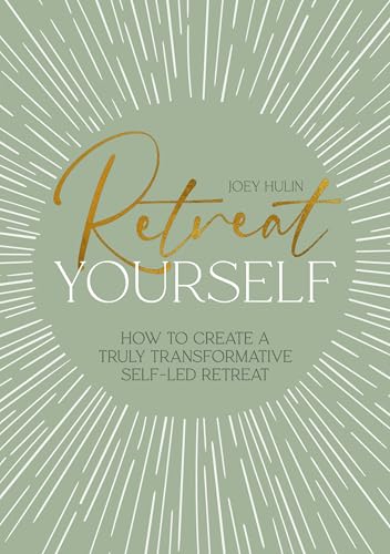 Retreat Yourself: How to Create a Truly Transformative Self-Led Retreat - Paperback