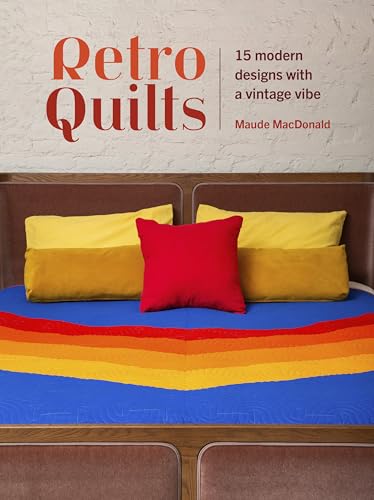 Retro Quilts: 15 Modern Designs with a Vintage Vibe - Paperback