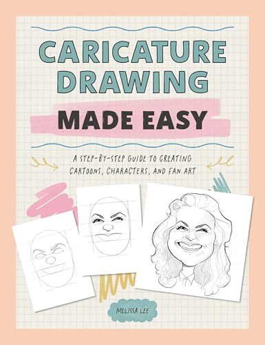 Caricature Drawing Made Easy: A Step-By-Step Guide to Creating Cartoons, Characters, and Fan Art - Paperback
