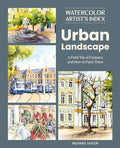Watercolor Artist's Index of the Urban Landscape: A Field Trip of Features and How to Paint Them - Paperback