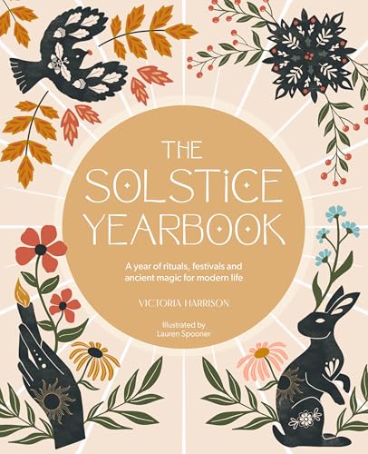 The Solstice Yearbook: A Year of Rituals, Festivals and Ancient Magic for Modern Life - Paperback