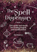 The Spell Dispensary: 200 Spells and Rituals for Healing Magick and Manifestation - Hardcover