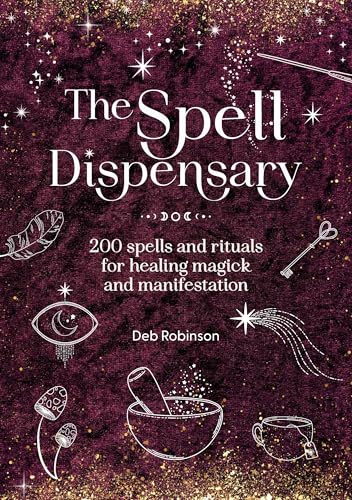The Spell Dispensary: 200 Spells and Rituals for Healing Magick and Manifestation - Hardcover