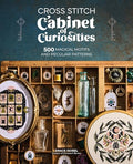 Cross Stitch Cabinet of Curiosities: 500 Magical Motifs and Peculiar Patterns - Paperback