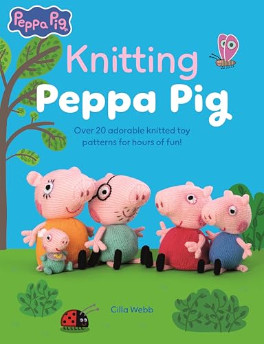 Knitting Peppa Pig: Over 20 Adorable Knitted Toy Patterns for Hours of Fun! - Paperback